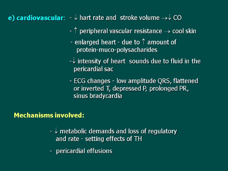 e) cardiovascular: -  hart rate and  stroke volume  CO  